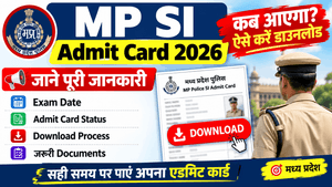MP SI Admit Card 2026 Kab Aayega | MP SI Admit Card 2026 Kaise download Kare | MP SI Admit Card Kaise Dekhen | MP SI Admit Card Download Links
