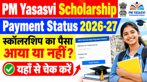 PM Yasasvi Scholarship Payment Status 2026-27 Kaise Check Kare